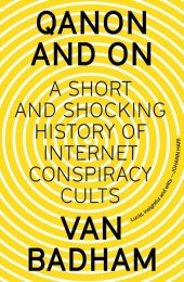 book QAnon and On: A Short and Shocking History of Internet Conspiracy Cults