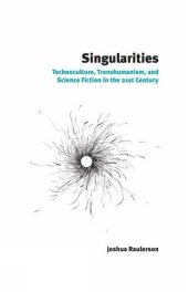 book Singularities: Technoculture, Transhumanism, and Science Fiction in the 21st Century