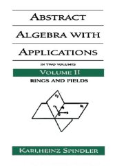 book Abstract Algebra with Applications: In Two Volumes_Rings and Fields