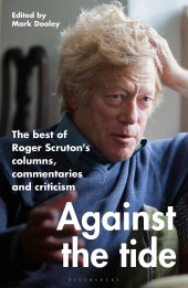 book Against the Tide: The best of Roger Scruton's columns, commentaries and criticism