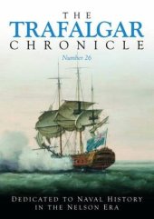 book The Trafalgar Chronicle: Number 1: Dedicated to Naval History in the Nelson Era