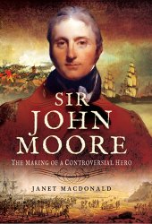 book Sir John Moore The Making of aControversial Hero