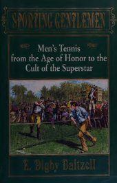 book Sporting Gentlemen: Men's Tennis from the Age of Honor to the Cult of the Superstar