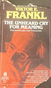 book The Unheard Cry for Meaning: Psychotherapy and Humanism