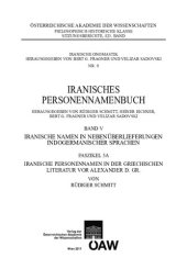 book Iranische Personennamen in der griechischen Literatur vor Alexander d. Gr.  (Iranisches Personennamenbuch Bd. V, Iranische Namen in Nebenüberlieferungen indogermanischer Sprachen. 5,A)