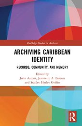 book Archiving Caribbean Identity: Records, Community, and Memory