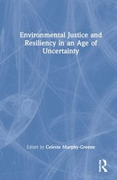 book Environmental Justice and Resiliency in an Age of Uncertainty