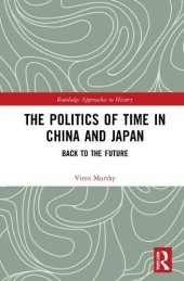 book The Politics of Time in China and Japan: Back to the Future