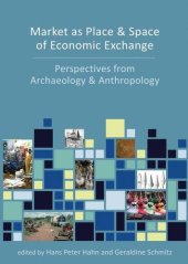 book Market as place and space of economic exchange : perspectives from archaeology and anthropology