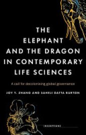 book The Elephant and the Dragon in Contemporary Life Sciences: A Call for Decolonising Global Governance