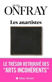 book Les Anartistes. Le trésor retrouvé des «Arts incohérents»