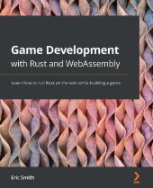 book Game Development with Rust and WebAssembly: Learn how to run Rust on the web while building a game