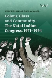 book Colour, class and community : the Natal Indian Congress, 1971-1994