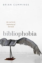 book Bibliophobia: The End and the Beginning of the Book