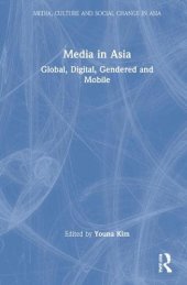 book Media in Asia: Global, Digital, Gendered and Mobile