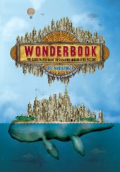 book Wonderbook: The Illustrated Guide to Creating Imaginative Fiction