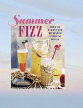 book Summer Fizz: Over 100 recipes for refreshing sparkling drinks