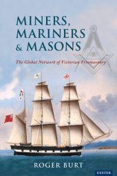 book Miners, mariners et masons : the global network of Victorian freemasonry