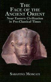 book The face of the Ancient Orient : Near Eastern civilization in pre-classical times