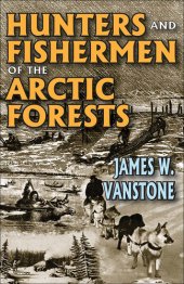 book Hunters and Fishermen of the Arctic Forests