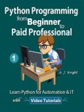 book Python Programming from Beginner to Paid Professional Part 1: Learn Python for Automation & IT with Video Tutorials