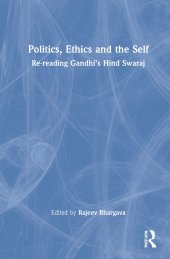 book Politics, Ethics and the Self: Re-reading Gandhi’s Hind Swaraj