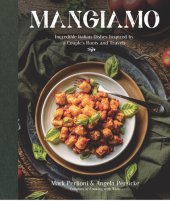 book Mangiamo: Incredible Italian Dishes Inspired by a Couple's Roots and Travels