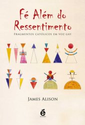 book Fé Além do Ressentimento - Fragmentos católicos em voz gay