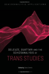 book Deleuze, Guattari and the Schizoanalysis of Trans Studies