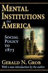 book Mental institutions in America : social policy to 1875