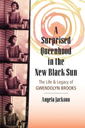 book A Surprised Queenhood in the New Black Sun: The Life & Legacy of Gwendolyn Brooks