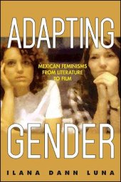 book Adapting Gender: Mexican Feminisms from Literature to Film