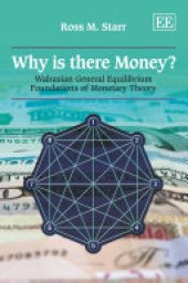 book Why is There Money?: Walrasian General Equilibrium Foundations of Monetary Theory