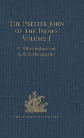 book The Prester John of the Indies: A True Relation of the Lands of the Prester John, Being the Narrative of the Portuguese Embassy to Ethiopia in 1520, Written by Father Francisco Alvares Volume I