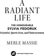 book A radiant life : the honourable Sylvia Fedoruk, scientist, sports icon, and stateswoman