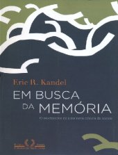 book Em busca da memória: o nascimento de uma nova ciência da mente