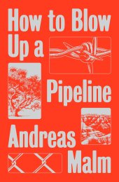 book How to Blow Up a Pipeline