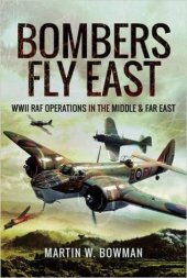 book Bombers Fly East: WWII RAF Operations in the Middle and Far East