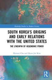 book South Korea's Origins and Early Relations With the United States: The Lynchpin of Hegemonic Power