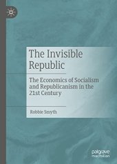 book The Invisible Republic: The Economics of Socialism and Republicanism in the 21st Century