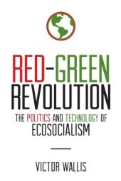 book Red-Green Revolution: The Politics and Technology of Ecosocialism