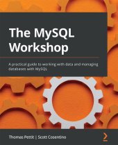 book The MySQL Workshop: A practical guide to working with data and managing databases with MySQL