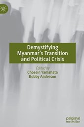 book Demystifying Myanmar’s Transition and Political Crisis