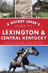 book A History Lover's Guide to Lexington Central Kentucky