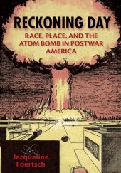 book Reckoning day : race, place, and the atom bomb in postwar America