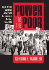 book Power to the Poor: Black-Brown Coalition and the Fight for Economic Justice, 1960-1974