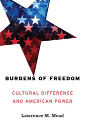 book Burdens of Freedom: Cultural Difference and American Power