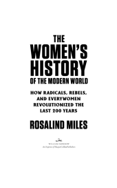 book The Women's History of the Modern World: How Radicals, Rebels, and Everywomen Revolutionized the Last 200 Years