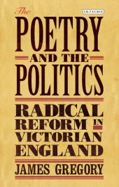 book The Poetry and the Politics: Radical Reform in Victorian England