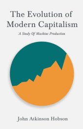 book The Evolution of Modern Capitalism - a Study of Machine Production: With an Excerpt From Imperialism, the Highest Stage of Capitalism by v. I. Lenin